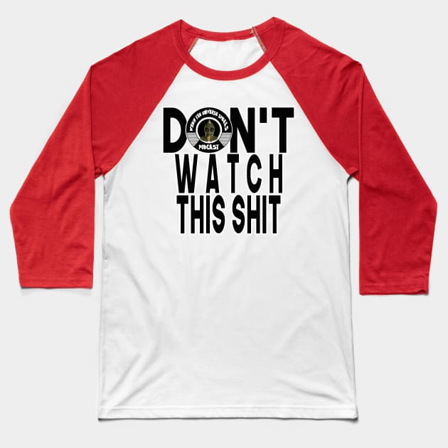 Don't watch When the Universe Speaks Podcast Baseball T-Shirt by WhenTheUniverseSpeaks